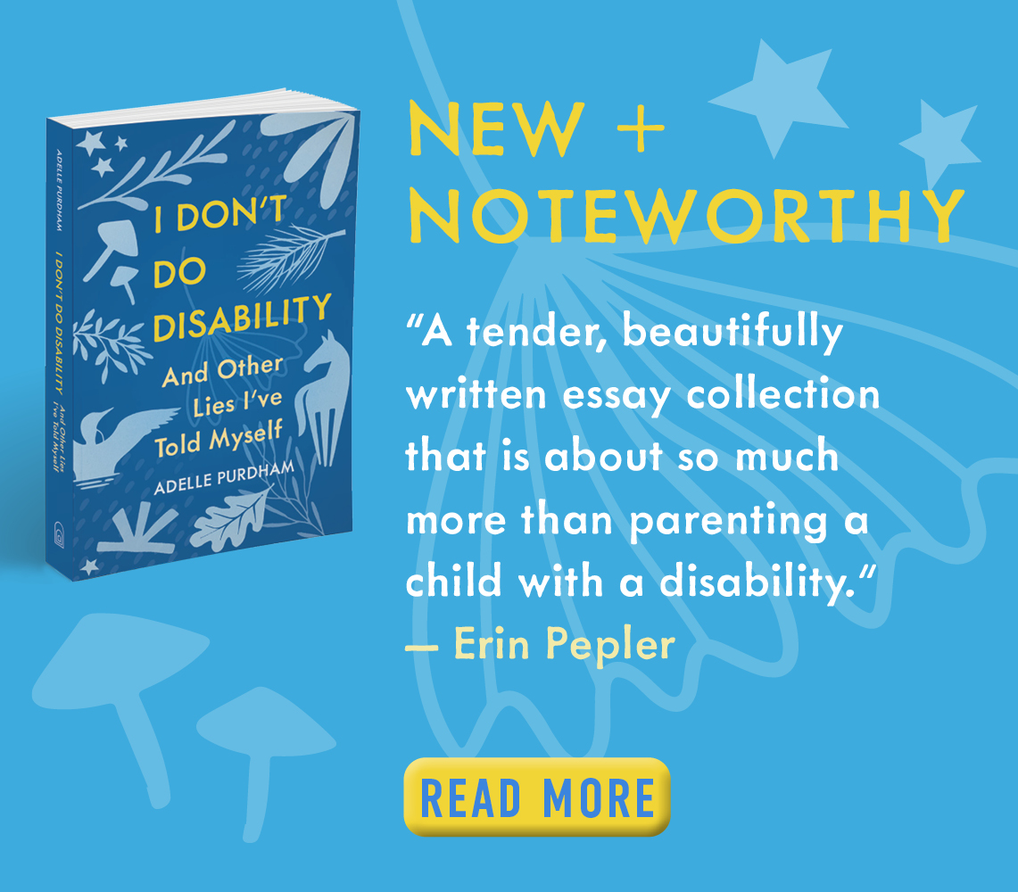 I Don't Do Disability and Other Lies I've Told Myself by Adelle Purdham